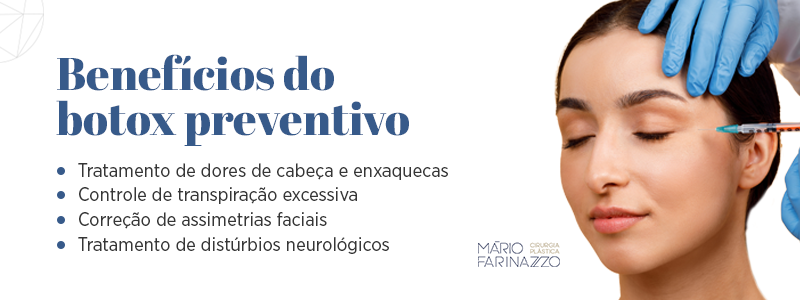 Benefícios do botox preventivo: tratamento de dores de cabeça e enxaquecas, controle de transpiração excessiva, correção de assimetrias faciais e tratamento de distúrbios neurológicos.