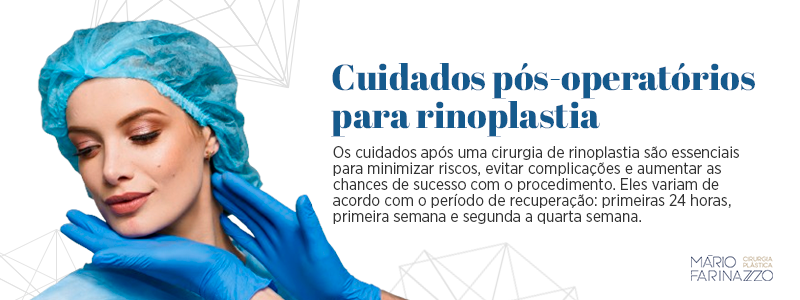 Cuidados pós-operatórios para rinoplastia

Os cuidados após uma cirurgia de rinoplastia são essenciais para minimizar riscos, evitar complicações e aumentar as chances de sucesso com o procedimento. Eles variam de acordo com o período de recuperação: primeiras 24 horas, primeira semana e segunda a quarta semana.